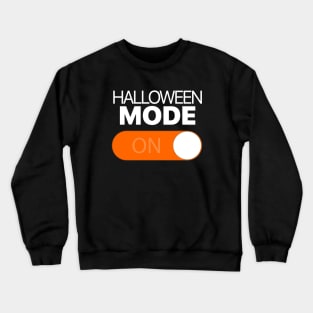 Halloween Mode On Toggle Android and Iphone Crewneck Sweatshirt